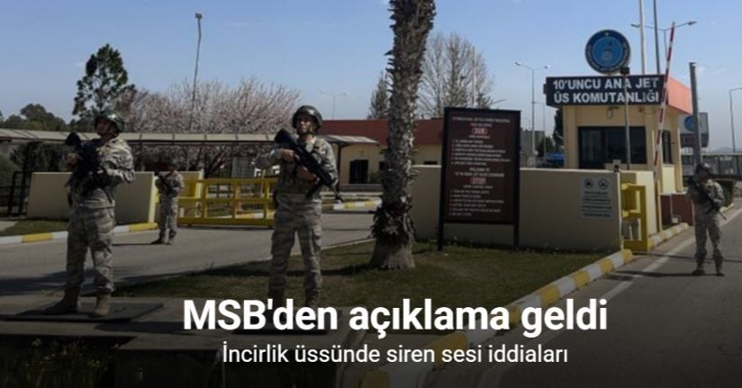 İncirlik üssünde siren sesi iddiaları! MSB'den açıklama geldi