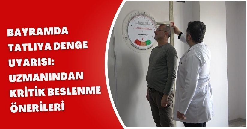 Bayramda tatlıya denge uyarısı: Uzmanından kritik beslenme önerileri