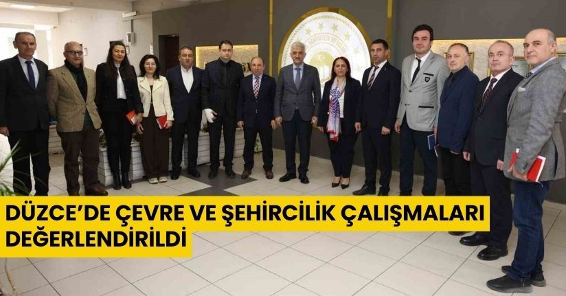 Düzce’de çevre ve şehircilik çalışmaları değerlendirildi
