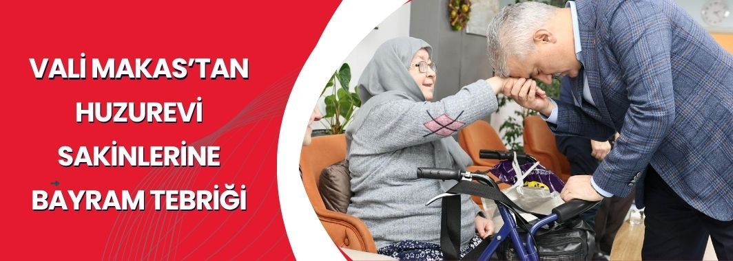 Vali Makas’tan Huzurevi Sakinlerine Bayram Tebriği