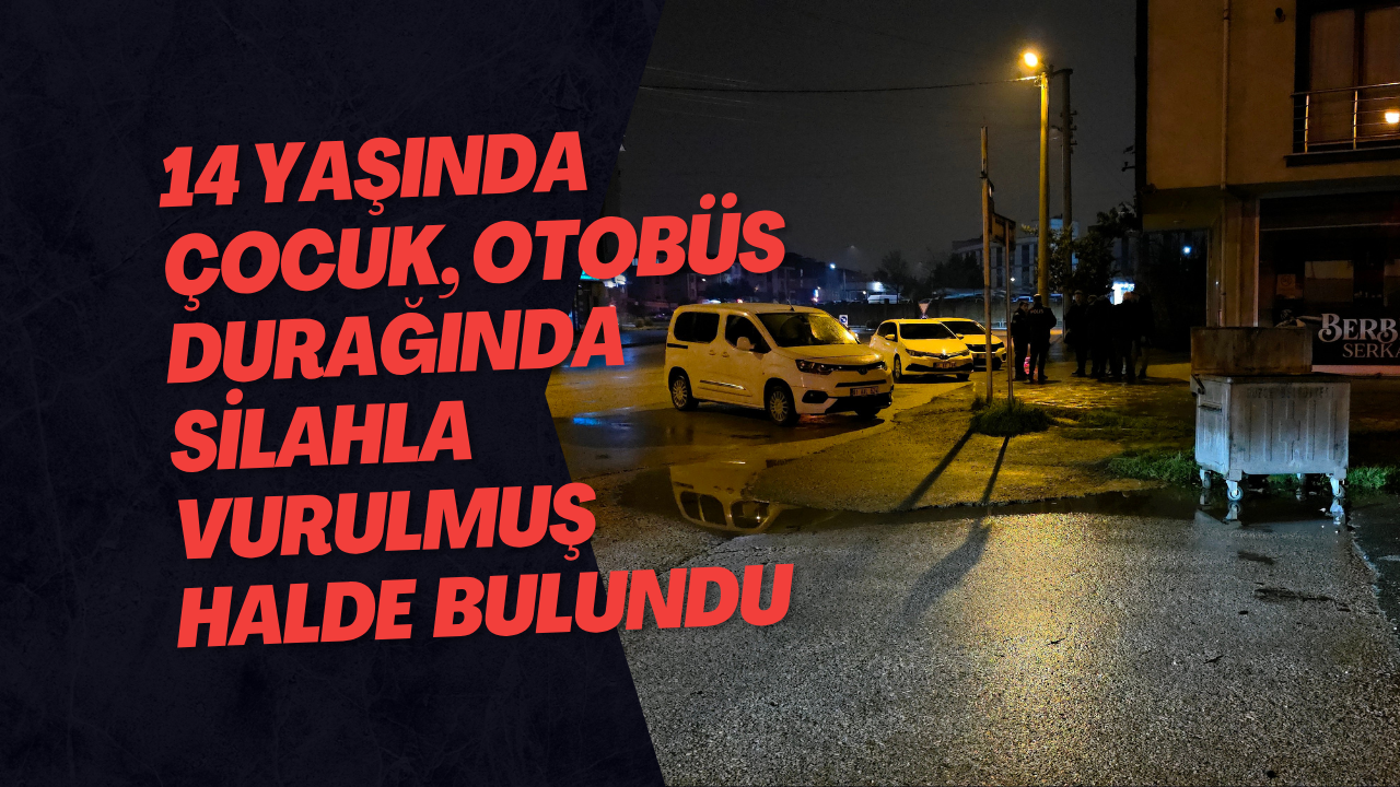 14 Yaşında Çocuk, Otobüs Durağında Silahla Vurulmuş Halde Bulundu
