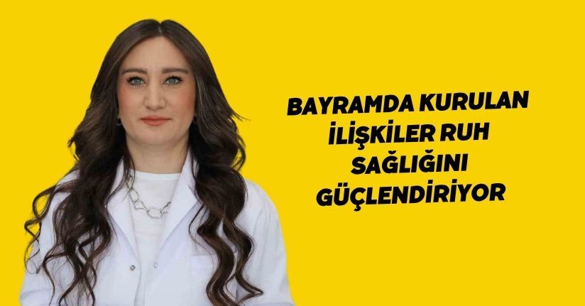 Bayramda kurulan ilişkiler ruh sağlığını güçlendiriyor