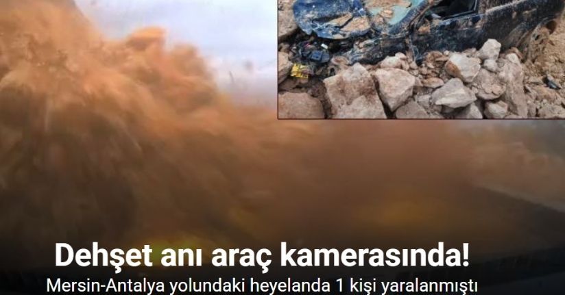 Mersin-Antalya yolundaki heyelan araç kamerasında