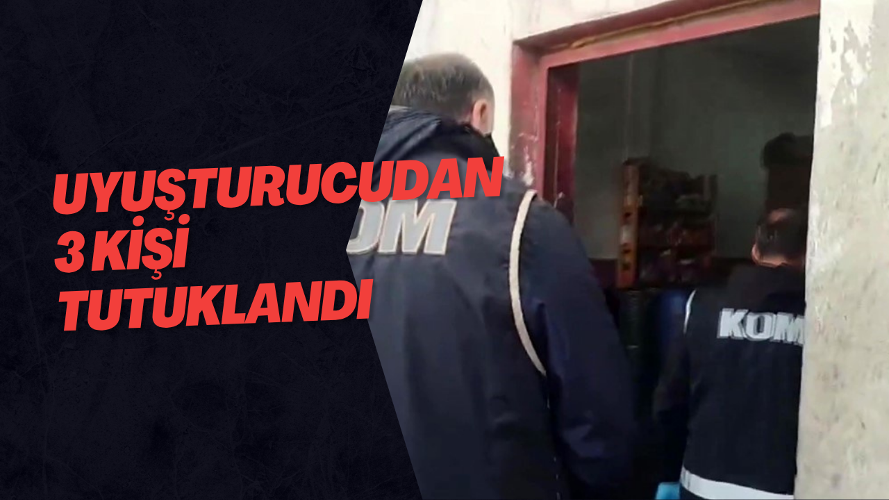 Uyuşturucudan 3 Kişi Tutuklandı
