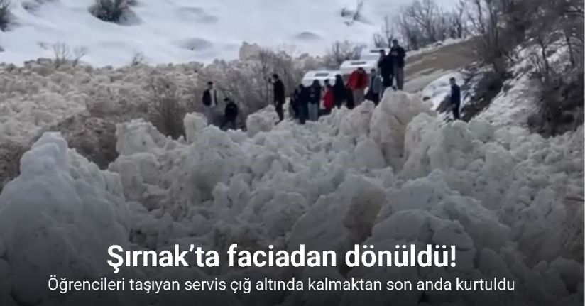 Şırnak’ta facianın eşiğinden dönüldü