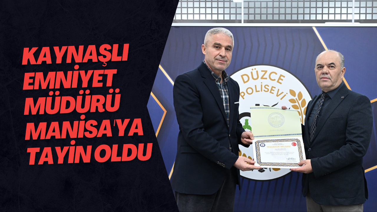Kaynaşlı Emniyet Müdürü Manisa'ya Tayin Oldu