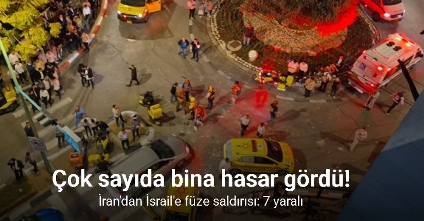 İran'dan İsrail'e füze saldırısı: 7 yaralı