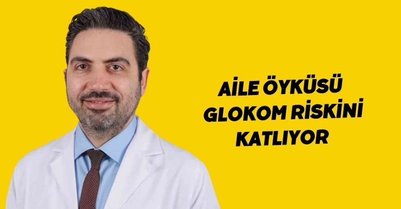 Aile öyküsü, glokom riskini katlıyor