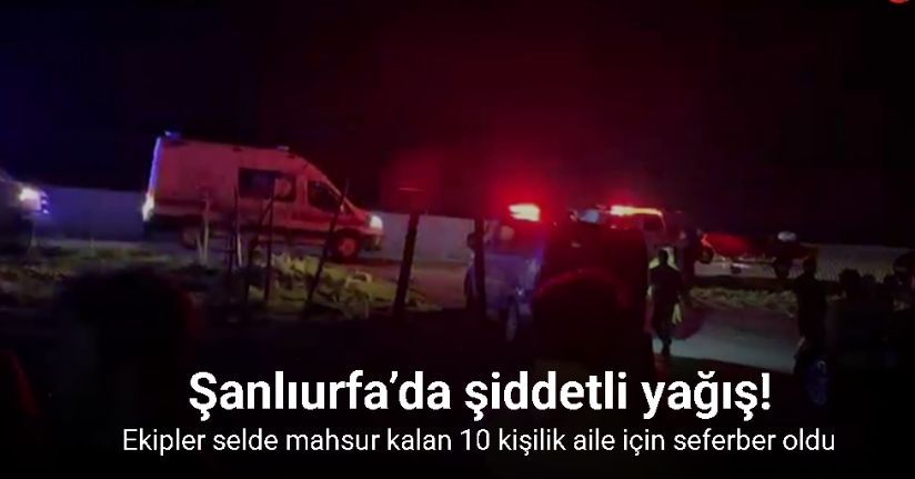 Ekipler selde mahsur kalan 10 kişilik aile için seferber oldu