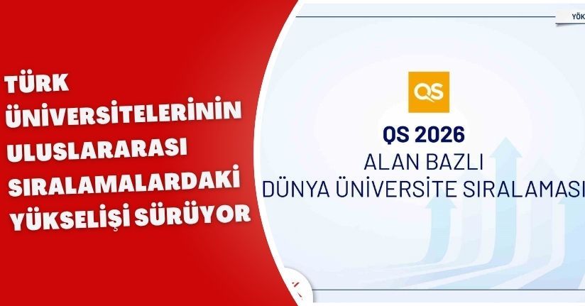 Türk üniversitelerinin uluslararası sıralamalardaki yükselişi sürüyor