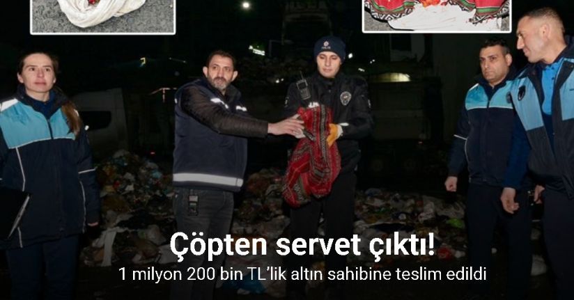 Esenyurt’ta çöpten servet çıktı: 1 milyon 200 bin TL’lik altın sahibine teslim edildi