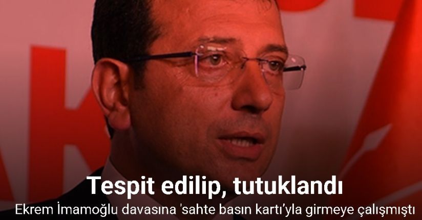’Ekrem İmamoğlu Çıkar Amaçlı Suç Örgütü’ davasında ‘sahte basın kartı’yla salona giren şahıs tutuklandı