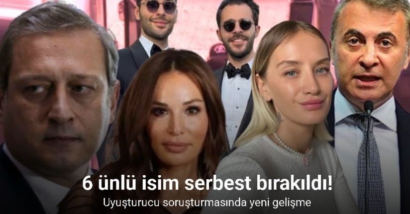 Uyuşturucu soruşturmasında 6 ünlü isim serbest bırakıldı