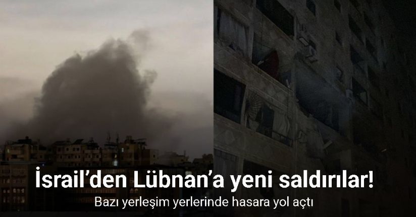 İsrail’den Lübnan’a yeni saldırılar