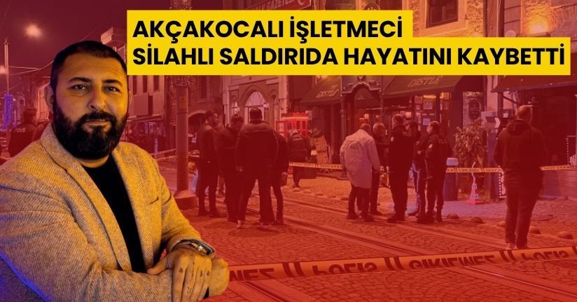 Akçakocalı işletmeci silahlı saldırıda hayatını kaybetti