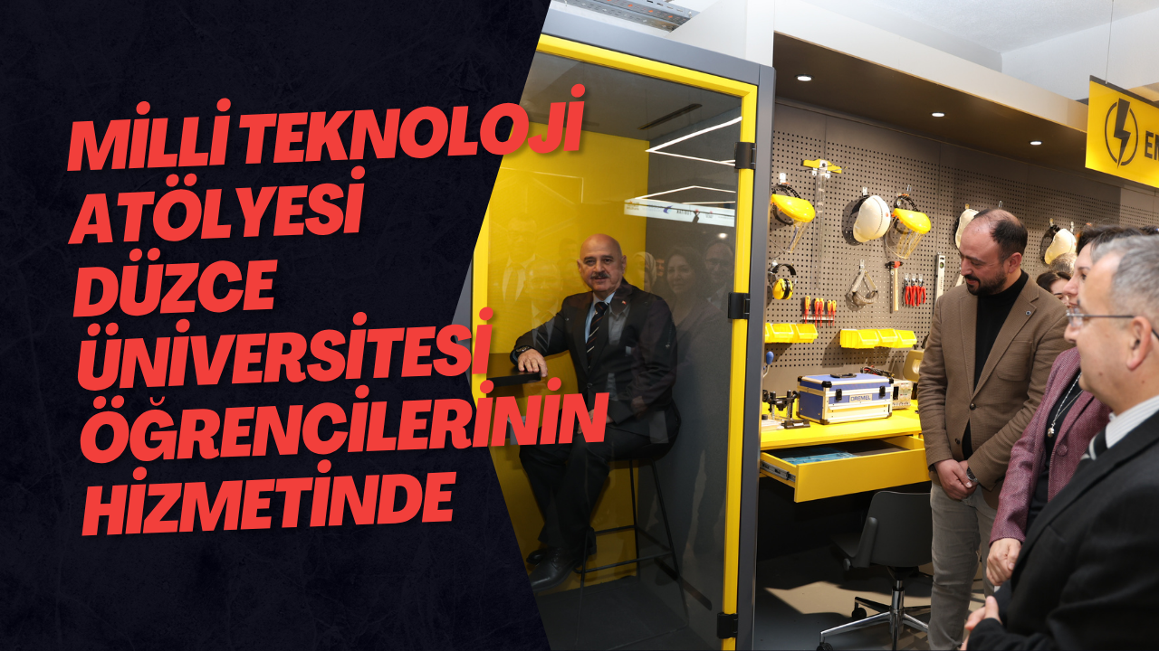 Milli Teknoloji Atölyesi Düzce Üniversitesi Öğrencilerinin Hizmetinde