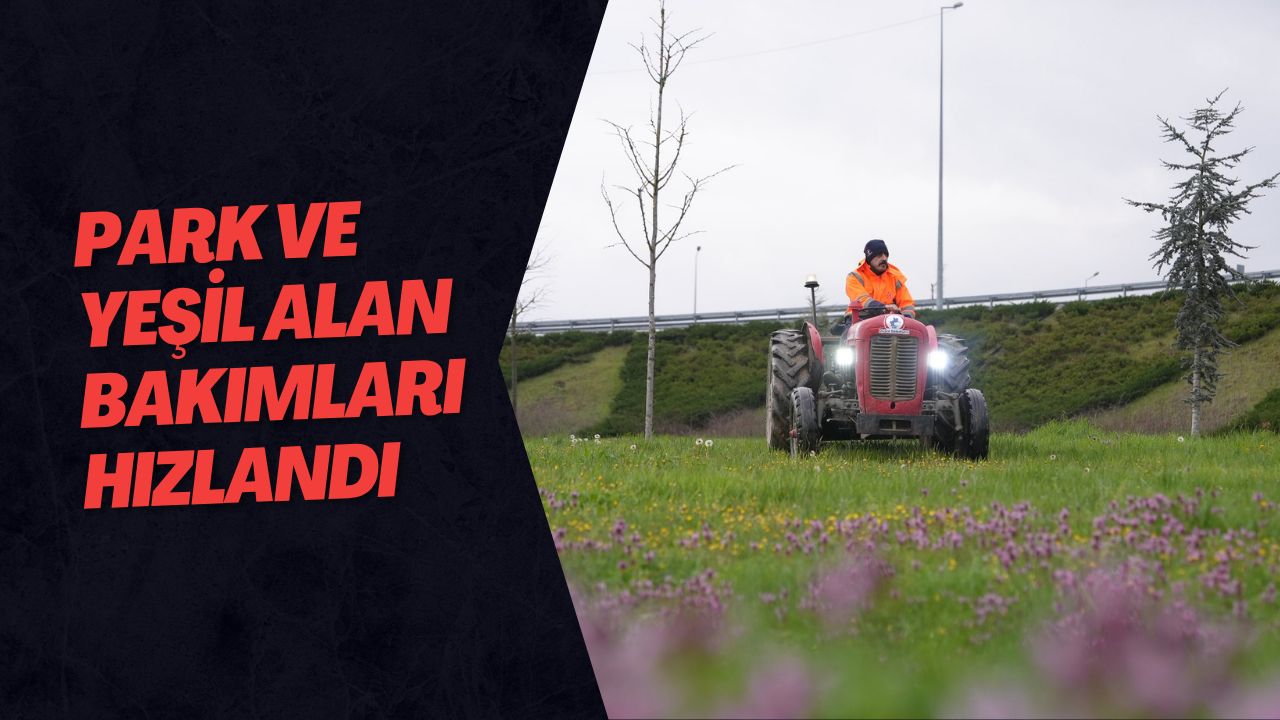 Park ve Yeşil Alan Bakımları Hızlandı