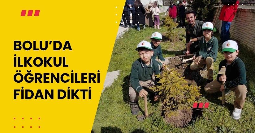 Bolu’da ilkokul öğrencileri fidan dikti
