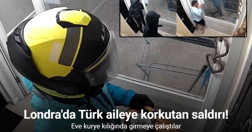 Londra'da Türk ailenin evine kurye kılığında hırsızlık girişimi