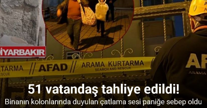 Diyarbakır’da kolonlarda çatlama sesi duyulan bina boşaltıldı: 51 vatandaş tahliye edildi