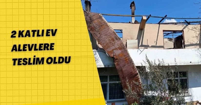 2 katlı ev alevlere teslim oldu