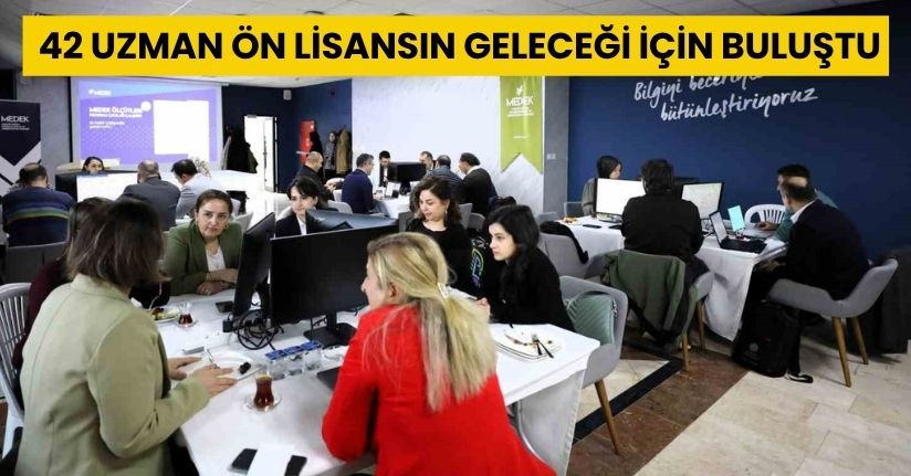 42 uzman ön lisansın geleceği için buluştu