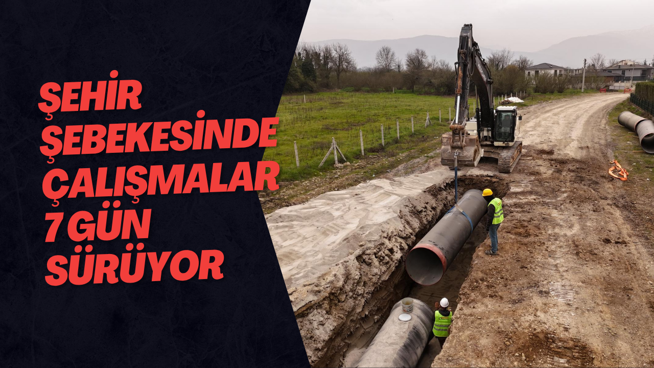 Şehir Şebekesinde Çalışmalar 7 Gün Sürüyor