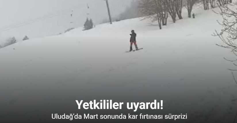 Uludağ’da Mart sonunda kar sürprizi
