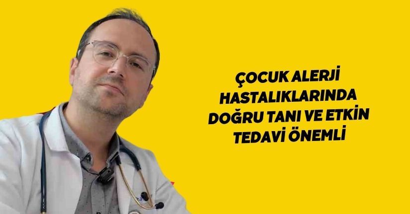 Çocuk alerji hastalıklarında doğru tanı ve etkin tedavi önemli