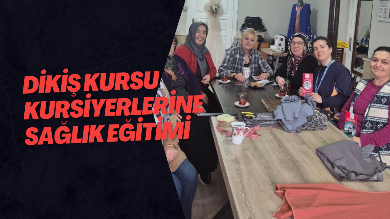 Dikiş Kursu Kursiyerlerine Sağlık Eğitimi