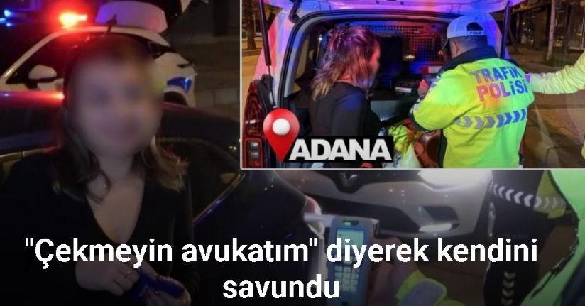 Beni çekmeyin avukatım diyerek kendini savundu