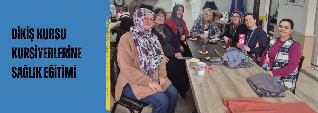 Dikiş Kursu Kursiyerlerine Sağlık Eğitimi