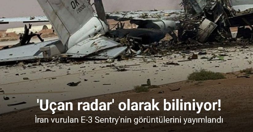 İran'ın Prens Sultan Üssü saldırısında vurulan E-3 Sentry'nin görüntüleri yayımlandı