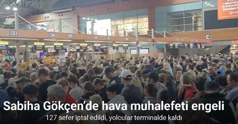 Sabiha Gökçen’de hava muhalefeti engeli: 127 sefer iptal edildi, yolcular terminalde kaldı