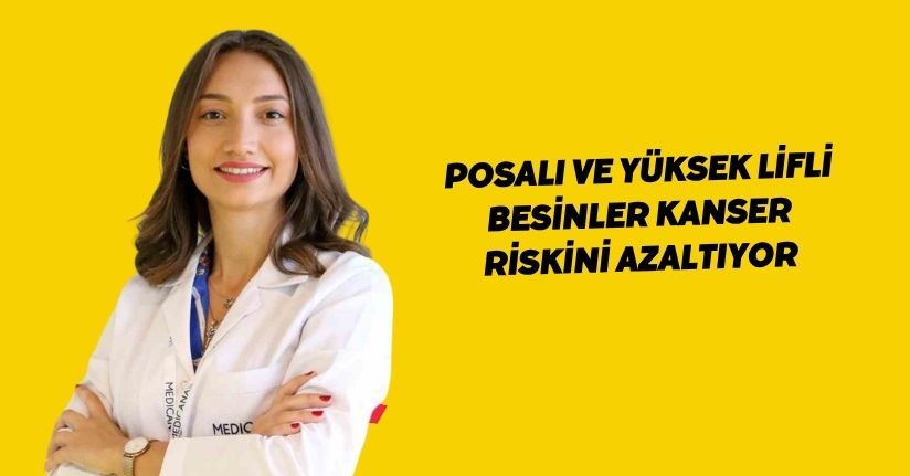 Posalı ve yüksek lifli besinler, kanser riskini azaltıyor