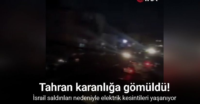 Tahran'da İsrail saldırıları nedeniyle elektrik kesintileri yaşandı