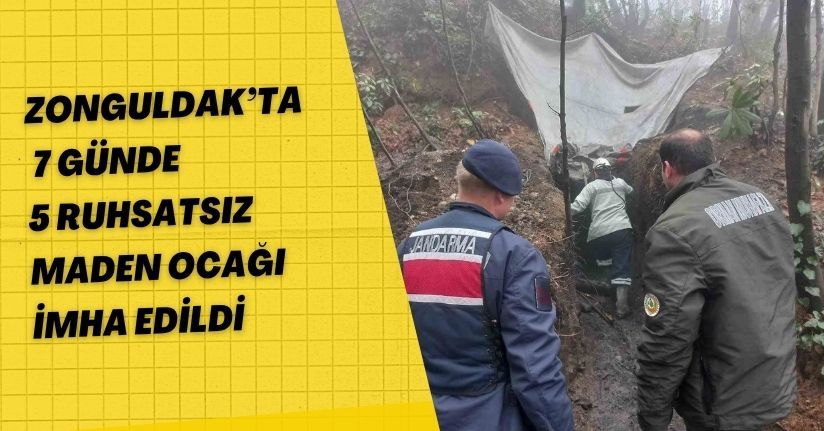 Zonguldak’ta 7 günde 5 ruhsatsız maden ocağı imha edildi