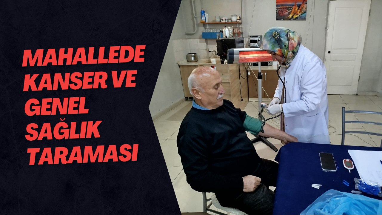 Mahallede Kanser ve Genel Sağlık Taraması