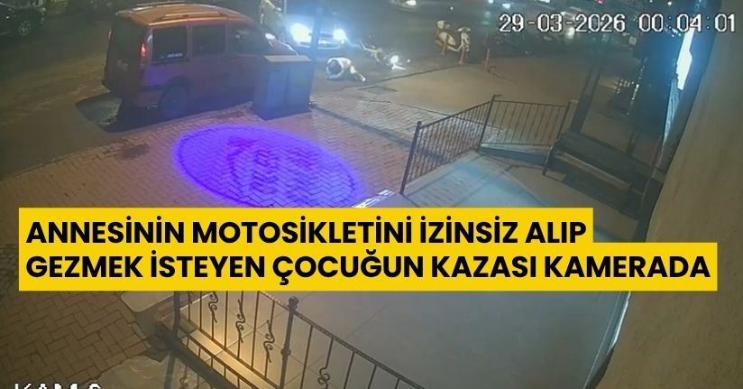 Annesinin motosikletini izinsiz alıp, gezmek isteyen çocuğun kazası kamerada