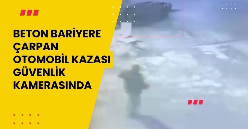 Beton bariyere çarpan otomobil kazası güvenlik kamerasında