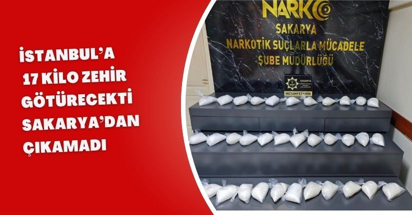 İstanbul’a 17 kilo zehir götürecekti, Sakarya’dan çıkamadı