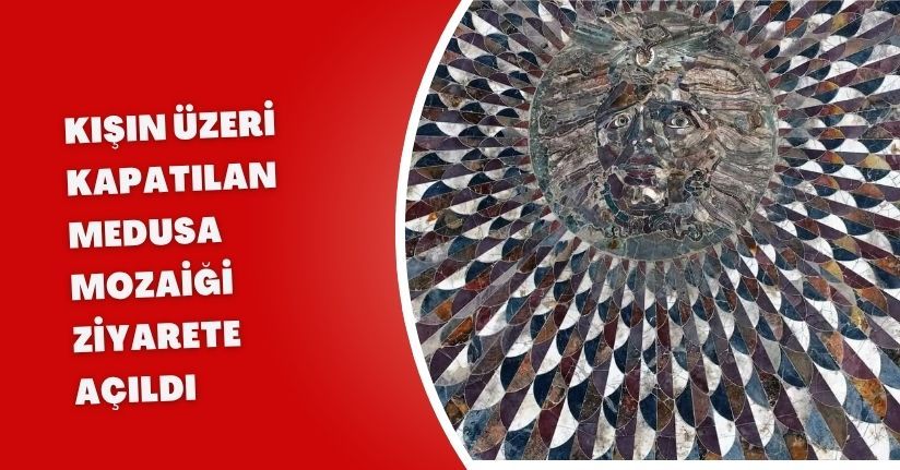 Kışın üzeri kapatılan Medusa mozaiği ziyarete açıldı
