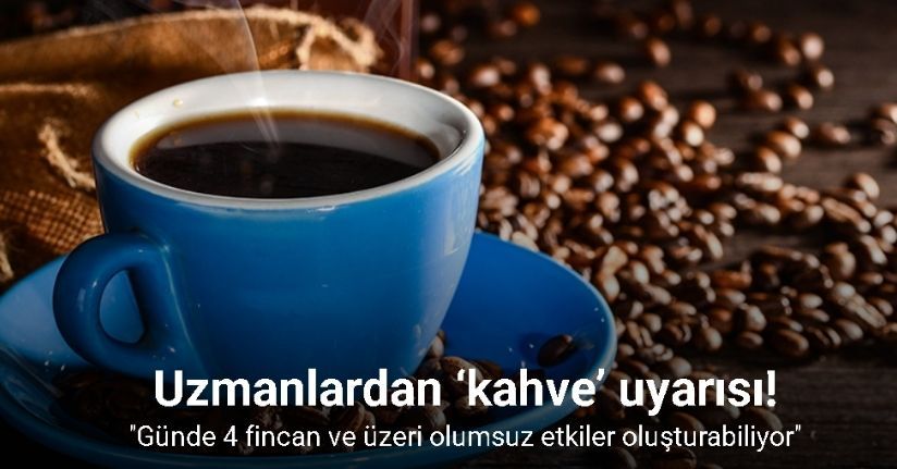 Uzmanlardan ‘kahve’ uyarısı