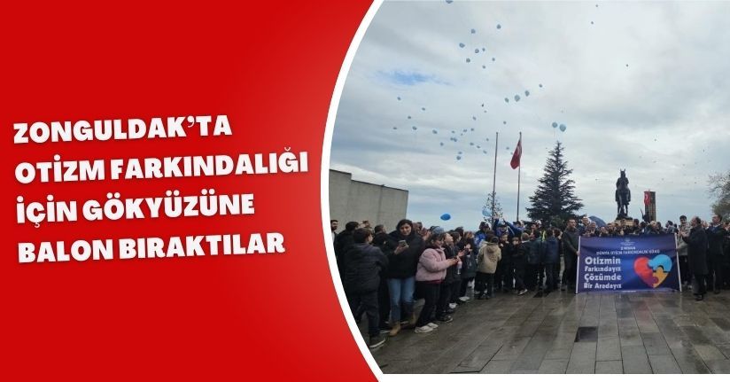 Zonguldak’ta otizm farkındalığı için gökyüzüne balon bıraktılar