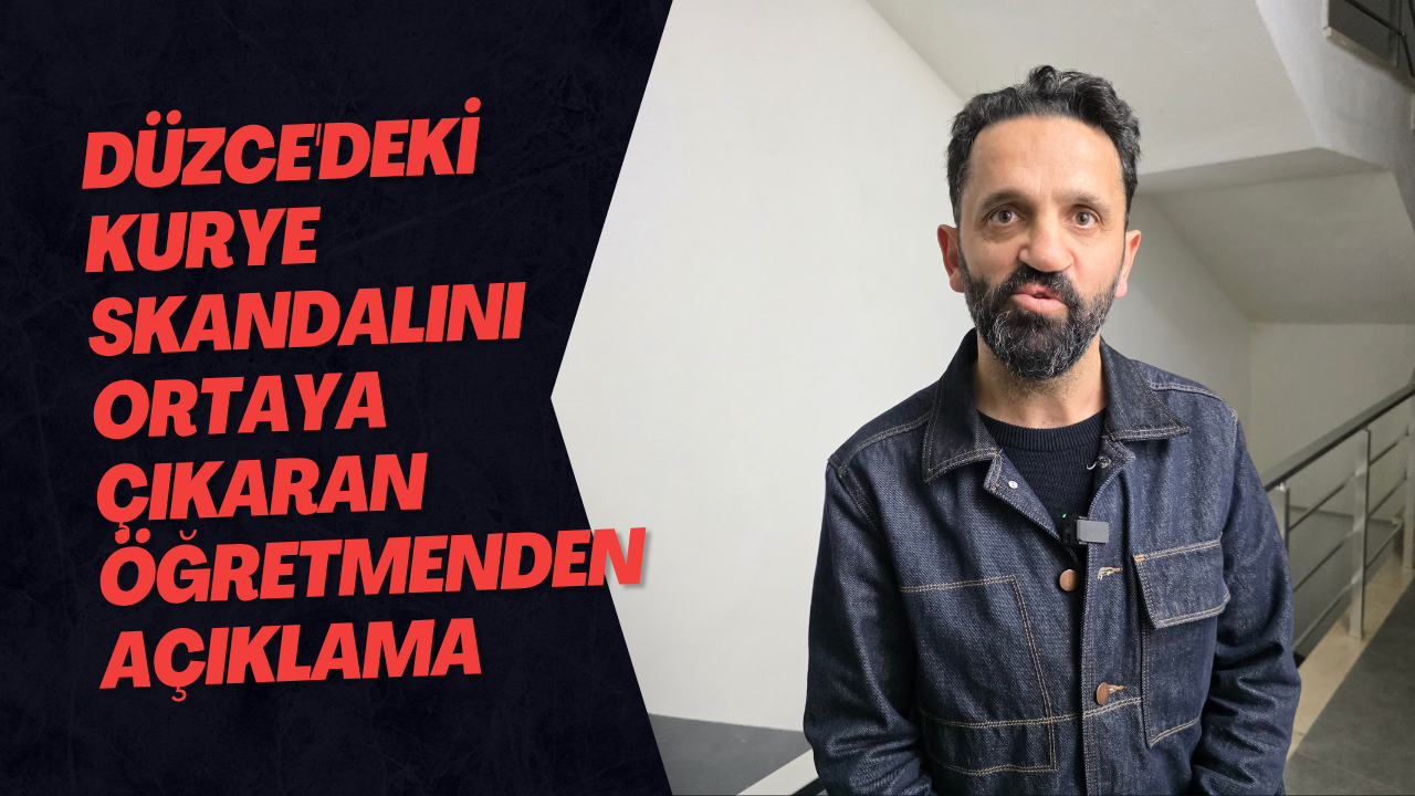 Düzce'deki Kurye Skandalını Ortaya Çıkaran Öğretmenden Açıklama
