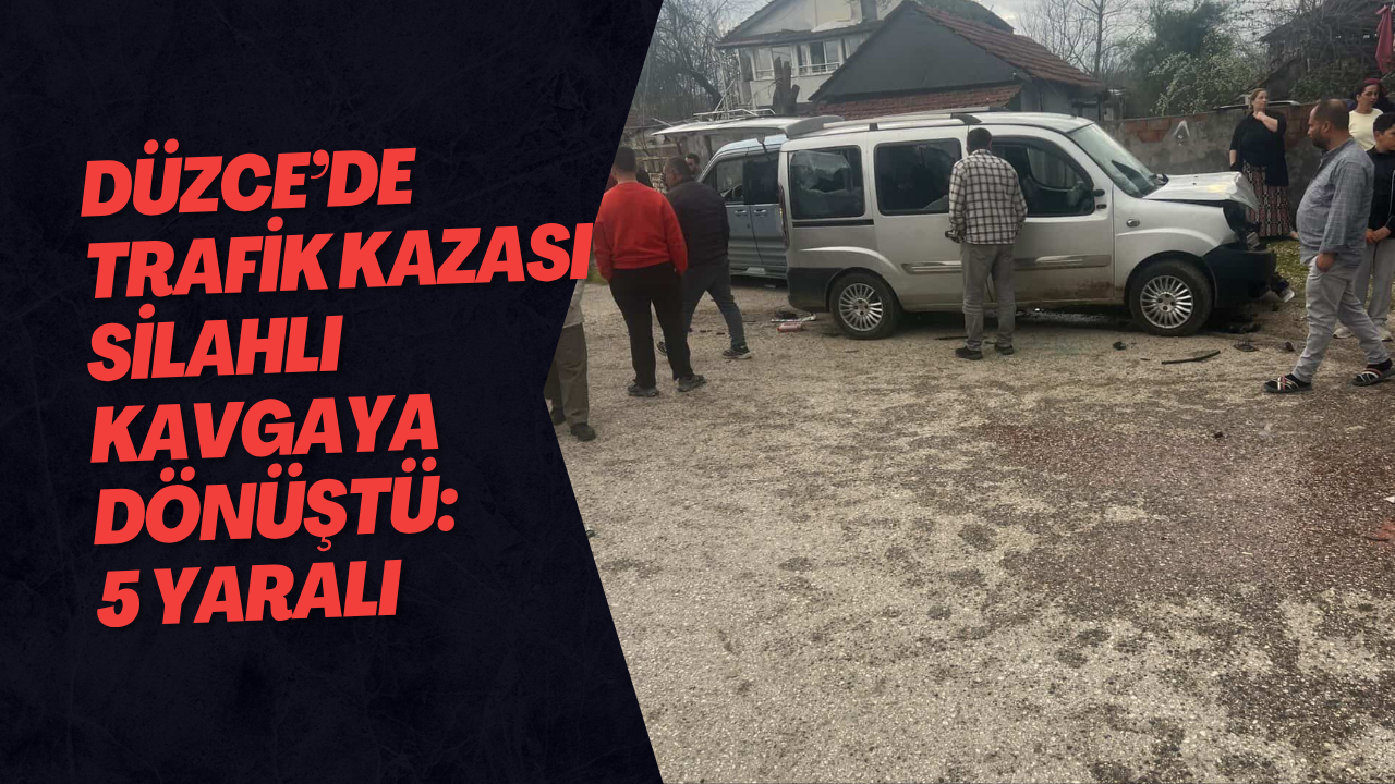 Düzce’de Trafik Kazası Silahlı Kavgaya Dönüştü: 5 Yaralı