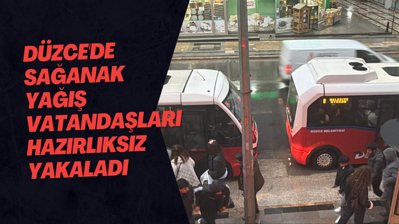 Düzce'de Sağanak Yağış Vatandaşları Hazırlıksız Yakaladı