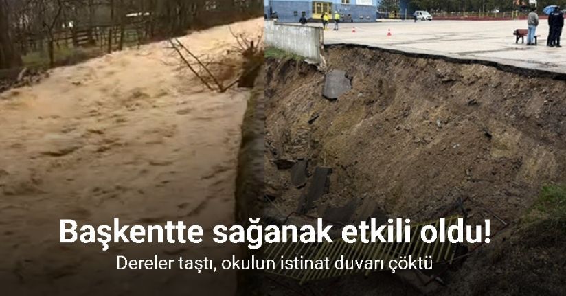 Başkentte sağanak etkili oldu: Dereler taştı, okulun istinat duvarı çöktü