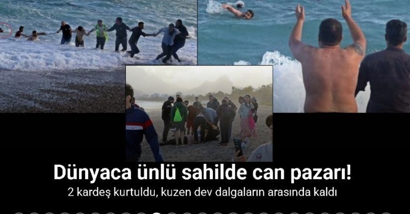 Dünyaca ünlü sahilde can pazarı: 2 kardeş kurtuldu, kuzen hayatını kaybetti