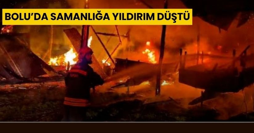 Bolu’da samanlığa yıldırım düştü